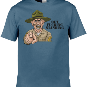 Out fucking StandingT-Shirt